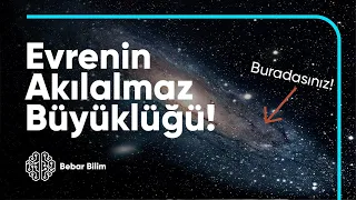 Evrenin Akılalmaz Büyüklüğü!