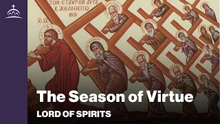 Lord of Spirits - The Season of Virtue [Ep. 86]