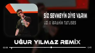 Uzi X İbrahim Tatlıses - Siz Sevmeyin Diye Varım ( Uğur Yılmaz Remix )