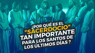 ¿Por qué es el "sacerdocio" tan importante para los Santos de los Últimos Días?