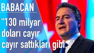 Ali Babacan: 130 milyar doları yaktıkları gibi 7 milyar dolar daha yaktılar