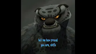 "tell me how proud you are, shifu" tai lung x need 2 (slowed)