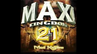 Maxi Kingdom 舞曲大帝國 21 (2007) CD2 NONSTOP SHORT EDIT