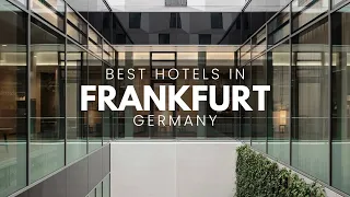 Best Hotels In Frankfurt Germany (Best Affordable & Luxury Options)