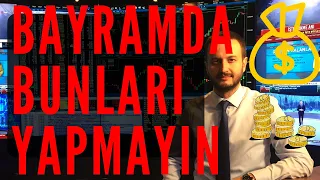 Elinde Dolar ve Altın Olanlar Bayram Haftası Bunları Yapmayın