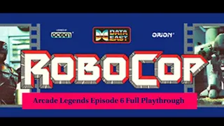 Arcade Legends Episode 6: Robocop (Data East) Full Playthrough