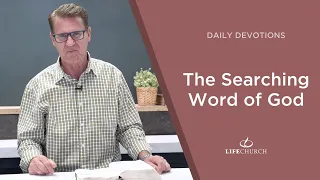 The Searching Word of God - Pastor Robert Maasbach Shares a Daily Devotion