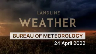 Weekly weather from the Bureau of Meteorology: Sunday 24 April, 2022