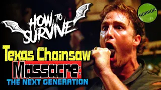 How to Survive TEXAS CHAINSAW MASSACRE: THE NEXT GENERATION (1995)