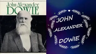 Los Generales de Dios, John Alexander Dowie El Apóstol De La Sanidad (1847-1907)