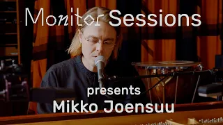 Mikko Joensuu – Might I Be Your Body | Monitor Sessions