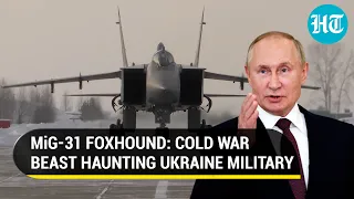 Putin's MiG-31 Foxhound a nightmare for Ukraine | Heavy payloads at impressive heights & speeds