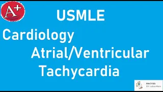 Cardiology Shortcuts Atrial/Ventricular Tachycardia USMLE High Yield - A+ Review