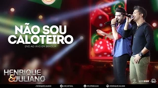 Henrique e Juliano - Não Sou Caloteiro - (DVD Ao vivo em Brasília) [Vídeo Oficial]