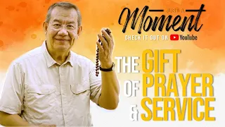 THE GIFT OF PRAYER & SERVICE (Part 1)