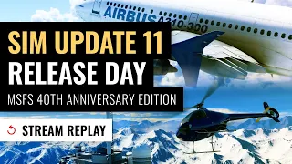 Replay: MSFS 40th Anniversary Release Day / Sim Update 11 / Airbus A310 / Helicopters / Gliders