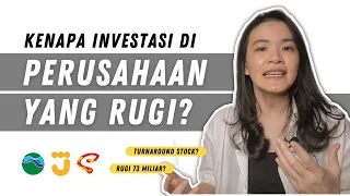 KENAPA INVESTASI DI PERUSAHAAN YANG RUGI??