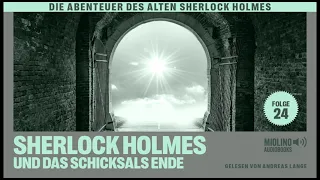Der alte Sherlock Holmes | Folge 24: Sherlock Holmes und das Schicksals Ende (Komplettes Hörbuch)