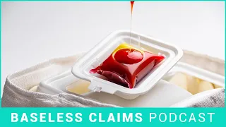 Heinz Tide Pods | Baseless Claims Podcast Ep. 224