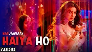 Haiya Ho Full Audio | Marjaavaan | Sidharth M, Rakul Preet | Tulsi Kumar, Jubin Nautiyal ,Tanishk B