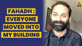 Fahadh: Everyone Moved Into My Building | Fahadh Faasil | Roshan Mathew | Mahesh Narayanan