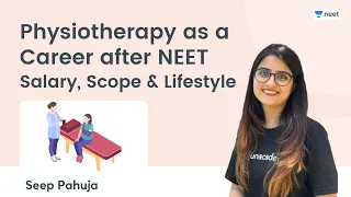 Physiotherapy as a Career after NEET | Salary, Scope & Lifestyle | Unacademy NEET | Seep Pahuja