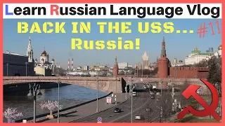 Back in the USS... Russia! | Learn Russian Language Vlog #11