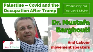 Palestine - COVID & the Occupation After Trump, with Dr. Mustafa Barghouti