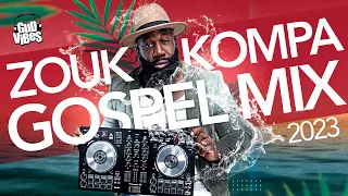 Zouk Kompa GospelMix l The Best of Zouk Kompa GospelMix By Dj GudVibes 2023