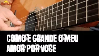 Como é grande o meu amor por você - Cifra Simplificada - Violão Iniciante