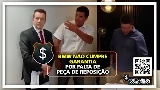 BMW NÃO CUMPRE GARANTIA POR FALTA DE PEÇA DE REPOSIÇÃO