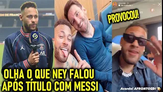 PROVOCOU - OLHA o que NEYMAR falou de PRIMEIRO TITULO de MESSI!