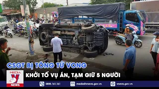 Vụ CSGT và 2 người dân bị tông tử vong: Khởi tố vụ án, tạm giữ 5 người - VNEWS