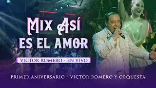 Victor Romero, Mix Asi es el amor - EN VIVO (Aniversario Víctor Romero)