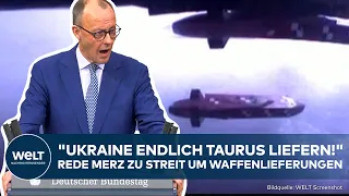 MERZ: "Ukraine endlich Marschflugkörper Taurus liefern!" Bundestag streitet um Waffenlieferungen