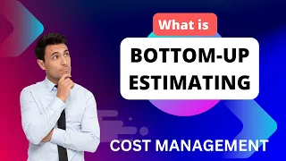 What is bottom up estimating | Chapter-3 | Part-3