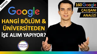 Google Hangi Üniversite ve Hangi Bölüm Mezunlarını İşe Alıyor?