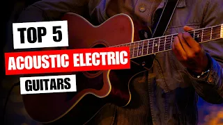 Top 5 Best Acoustic Electric Guitars in 2023