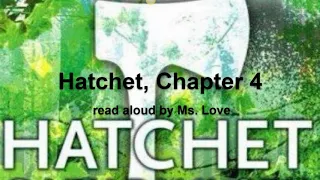 Hatchet, by Gary Paulsen, Chapter 4, read aloud by Ms. Love