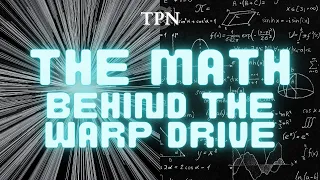 The Math behind the Warp Drive | Alcubierre and Faster Than Light Travel