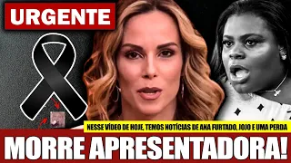 👉 MORRE APRESENTADORA AOS 67 ANOS │ ANA FURTADO, APÓS CÂNCER CHEGA NOTÍCIA │ JOJO TODYNHO, NOTÍCIA..