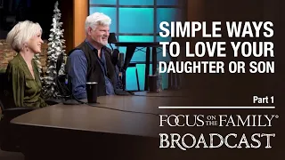 Simple Ways to Love Your Daughter or Son (Part 1) - Matt & Lisa Jacobson
