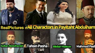 Payitaht Sultan Abdulhamid Real Pictures Of Characters | Payitaht Abdulhamid Cast and Real Picture