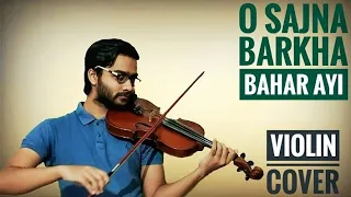 O Sajna Barkha Bahar Ayi | | Violin Cover | |