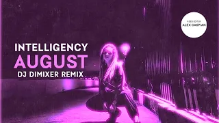 Intelligency - August (DJ DimixeR Remix) [Video Edit]