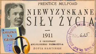 Niewyzyskane Siły Życia (1911) Prentice Mulford