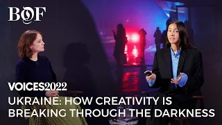 Ukraine: How Creativity is Breaking Through the Darkness | BoF VOICES 2022