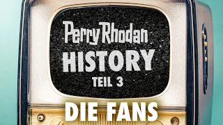 Die Geschichte von PERRY RHODAN, Teil 3: Die Fans