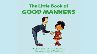 The Little Book of Good Manners by Zack Bush & Laurie Friedman | Read Aloud