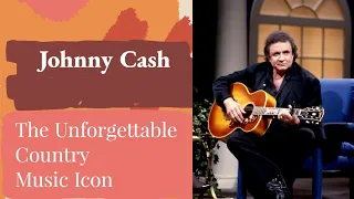 Johnny Cash: The Unforgettable Country Music Icon